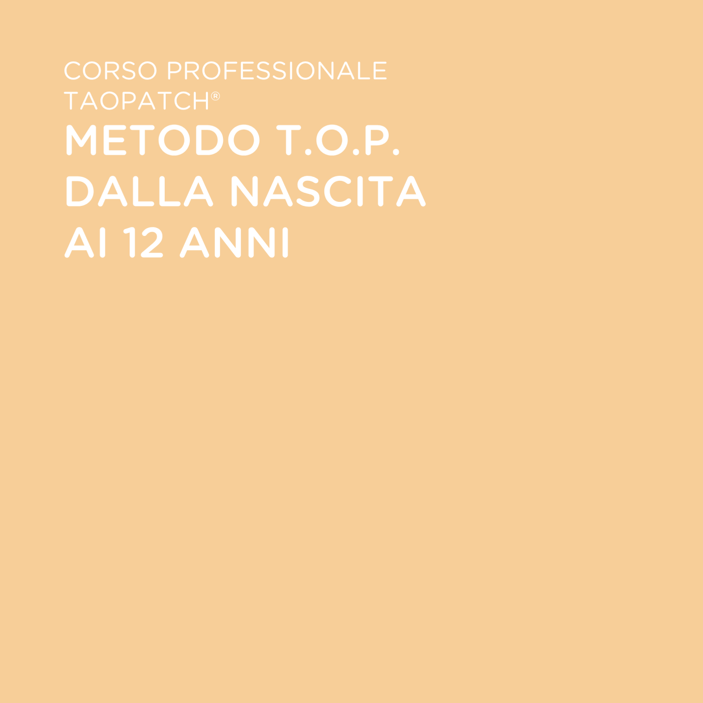 CORSO: IL METODO T.O.P.: DALLA NASCITA AI 12 ANNI